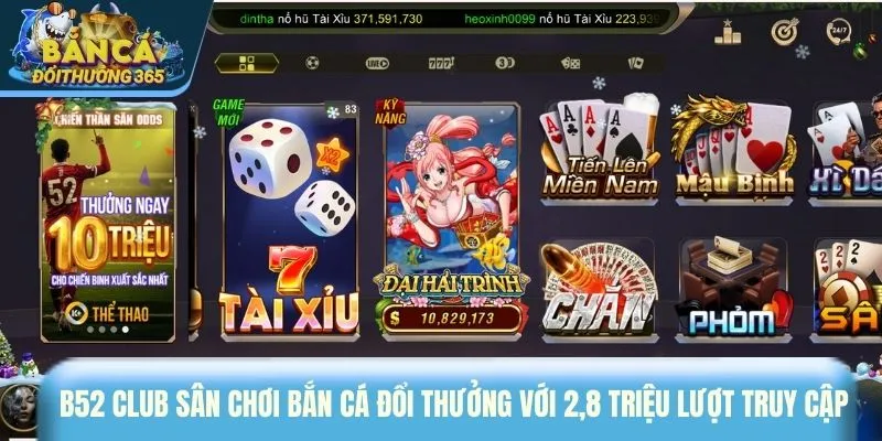 B52 CLUB sân chơi bắn cá đổi thưởng với 2,8 triệu lượt truy cập