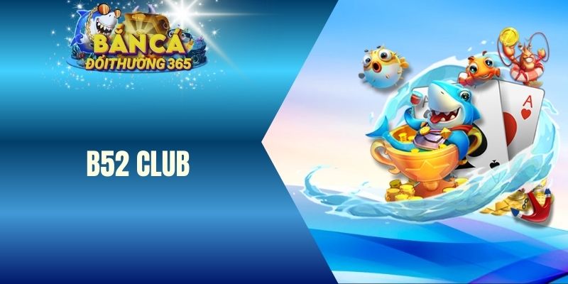 bắn cá b52 club