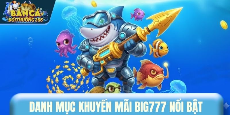 Danh mục khuyến mãi BIG777 nổi bật
