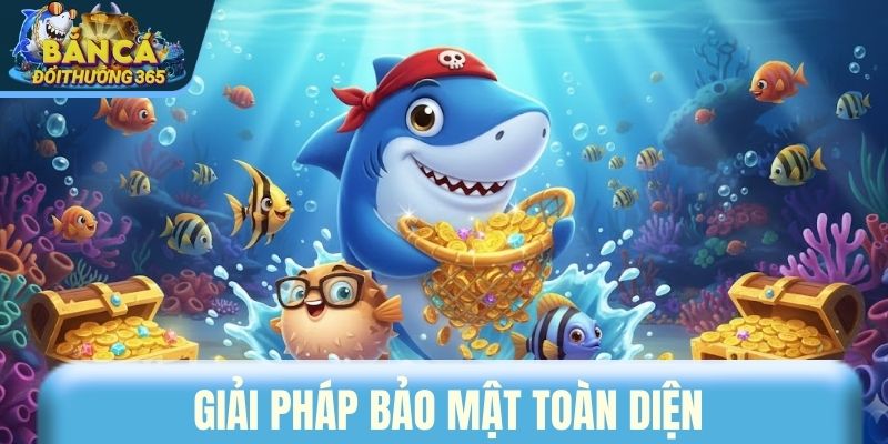 Giải pháp bảo mật toàn diện