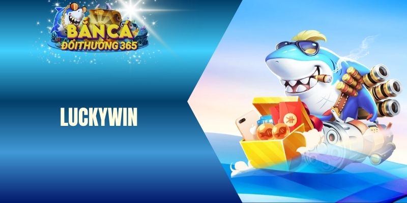 bắn cá Luckywin