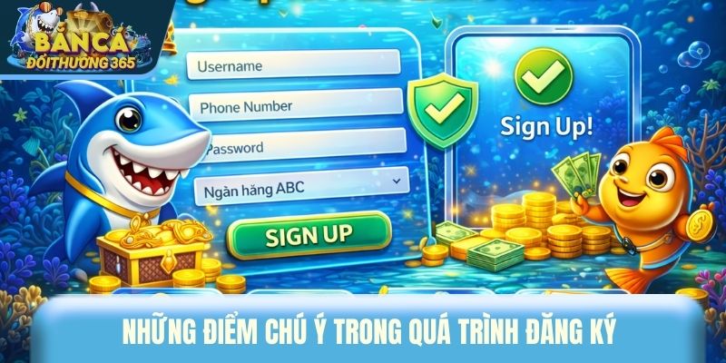 Những điểm cần chú ý trong quá trình đăng ký cổng game bắn cá