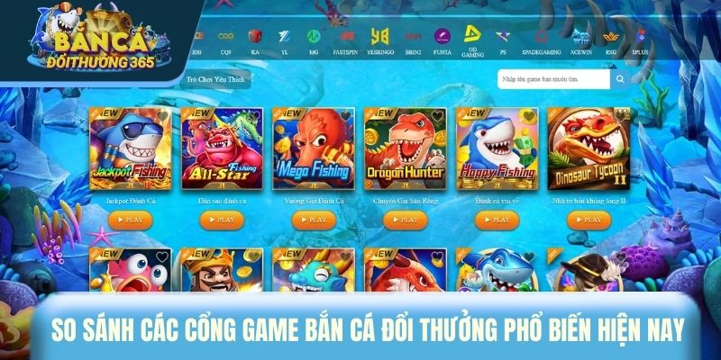 So sánh các cổng game bắn cá đổi thưởng phổ biến hiện nay