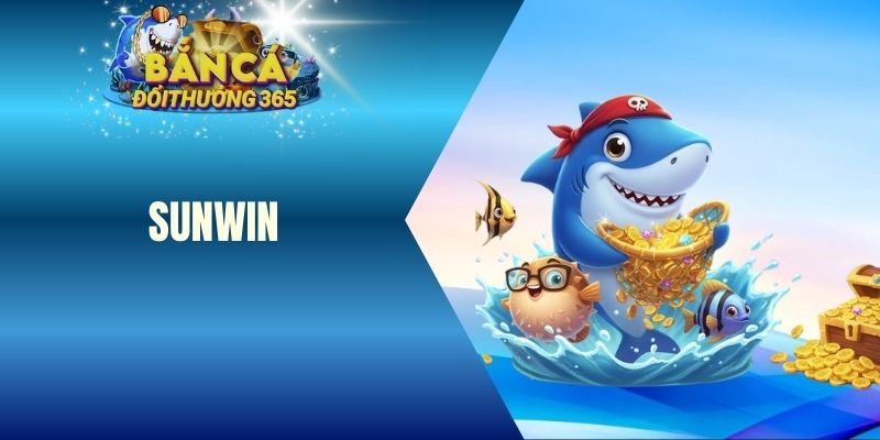 SUNWIN - Cổng Game Bắn Cá Đổi Thưởng Không Thử Là Tiếc bắn cá sunwin