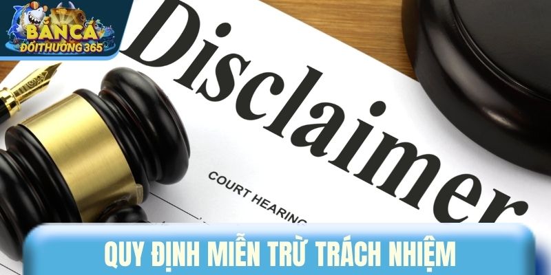 Tầm quan trọng của việc nắm vững quy định miễn trừ trách nhiệm