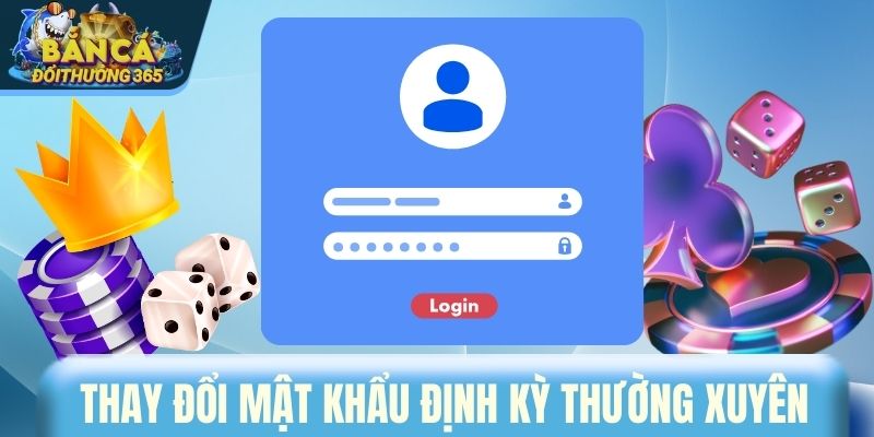 Đăng Nhập Cổng Game Bắn Cá Đổi Thưởng Chi Tiết A Đến Z Thay đổi mật khẩu định kỳ thường xuyên