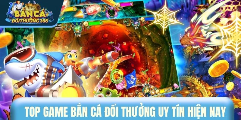 Top game bắn cá đổi thưởng uy tín hiện nay