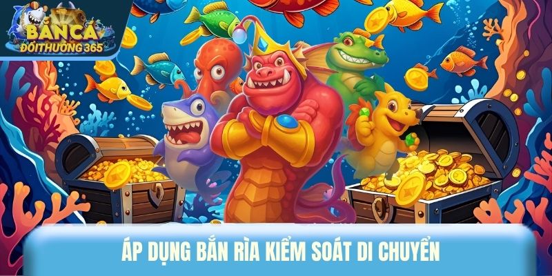 Áp dụng bắn rìa kiểm soát di chuyển