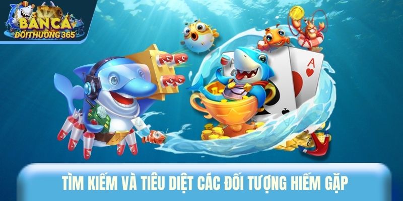 Top Game Bắn Cá Online Được Yêu Thích Nhất Năm 2026 Tìm kiếm và tiêu diệt các đối tượng hiếm gặp