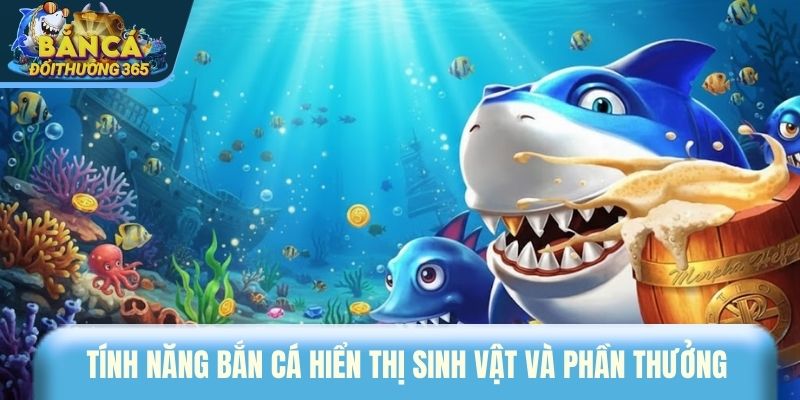 Tính Năng Bắn Cá Nổi Bật Giúp Nâng Cao Trải Nghiệm Giải Trí Tính năng bắn cá hiển thị sinh vật và phần thưởng