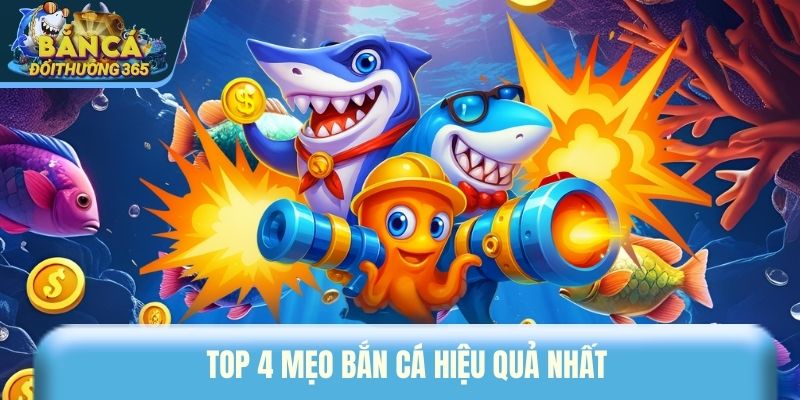 Top 4 mẹo bắn cá hiệu quả nhất
