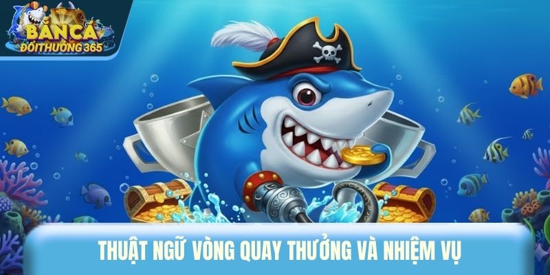 Thuật Ngữ Trong Game Bắn Cá | Giải Thích Chi Tiết Từ A-Z Thuật ngữ vòng quay thưởng và nhiệm vụ
